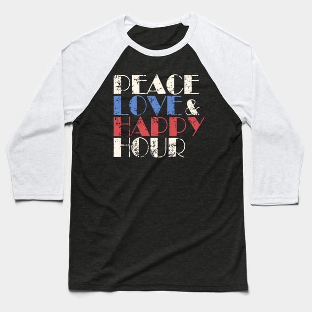 Peace Love & Happy Hour Baseball T-Shirt by Etopix